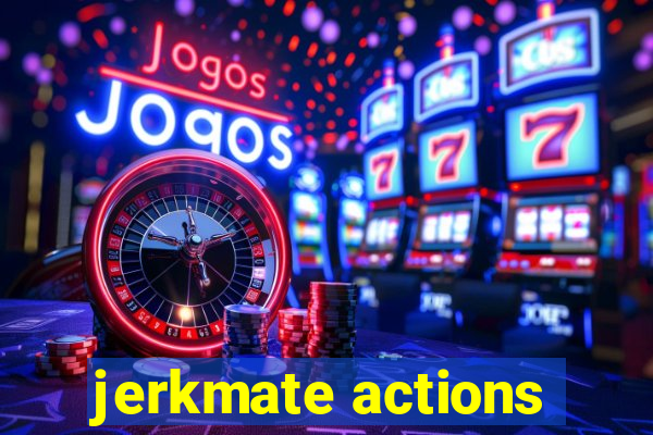 jerkmate actions